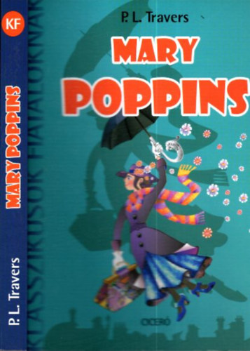P. L. Travers - Mary Poppins (Klasszikusok fiataloknak)
