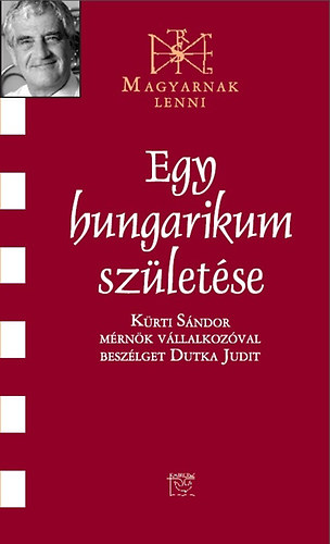 Dutka Judit; Krti Sndor - Egy hungarikum szletse