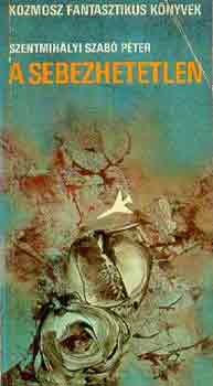 Szentmihályi Szabó Péter - A sebezhetetlen