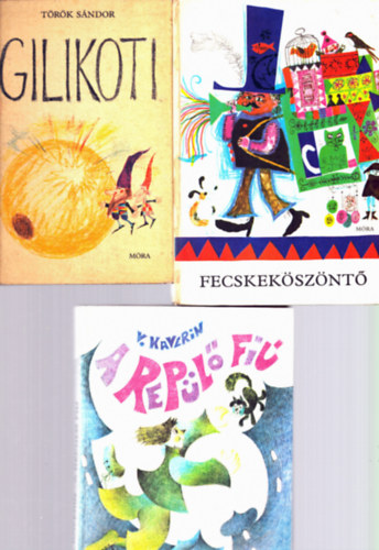 V. Kaverin, Török Sándor T. Aszódi Éva - 3 db mesekönyv: Fecskeköszöntő + Gilikoti + A repülő fiú