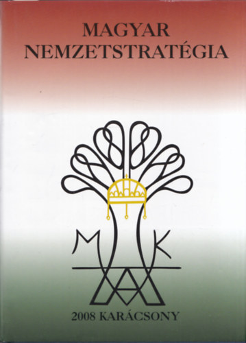 Varga Domokos Gy�rgy  (szerk.) - Magyar nemzetstrat�gia 2008 Kar�csony (dedik�lt)