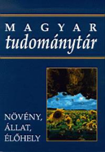 Lng-Bed-Csete  (szerk.) - Magyar tudomnytr 3. - Nvny, llat, lhely