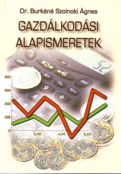 Dr. Burkn Szolnoki gnes - Gazdlkodsi alapismeretek