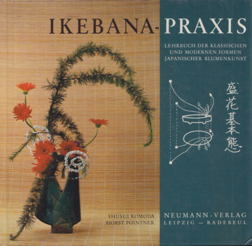 Shusui Komoda; Horst Pointer - Ikebanapraxis - lehrbuch der klassichen und modernen formen japanischer blumenkunst
