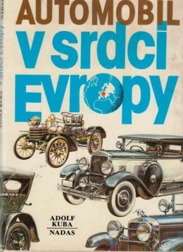 Ji�� Rathousk� - Jiri Rathousky - Automobil v srdci Evropy (Adolf Kuba - Nadas)