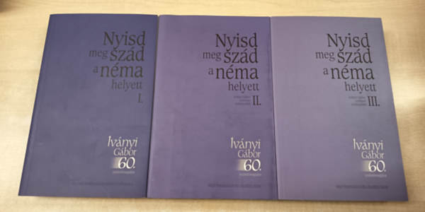 Bukovics István, Lukács Péter (szerk.), Majsai Tamás (szerk.) Bánlaky Pál (szerk.) - Nyisd meg szád a néma helyett I-III. - Köszöntőkönyv Iványi Gábor 60. születésnapjára