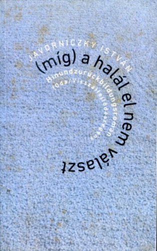 Javorniczky Istv�n - (m�g) a hal�l el nem v�laszt