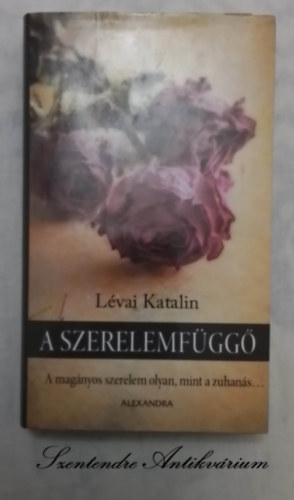 Vasvri Judit  Lvai Katalin (szerk.) - A szerelemfgg - A magnyos szerelem olyan, mint a zuhans... (Sajt kppel!)