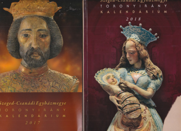 Dr. Antal Zsolt - 2 db Toronyirány kalendárium - Szeged-Csanádi Egyházmegye 2017 és 2018