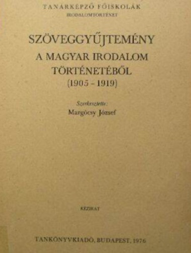 Szerk:Margcsy Jzsef - Szveggyjtemny az irodalom trtnetbl (1905-1919)