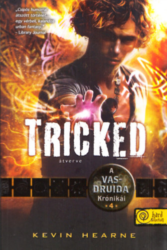 Kevin Hearne - Tricked - Átverve - A Vasdruida Krónikái 4.