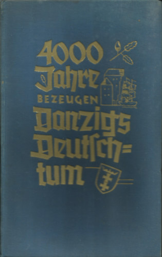 ; Franz Steffen - 4000 Jahre bezeugen Danzigs Deutschtum