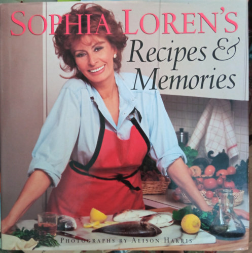 Alison Harris  (fot) - Sophia Loren's Recipes & Memories
