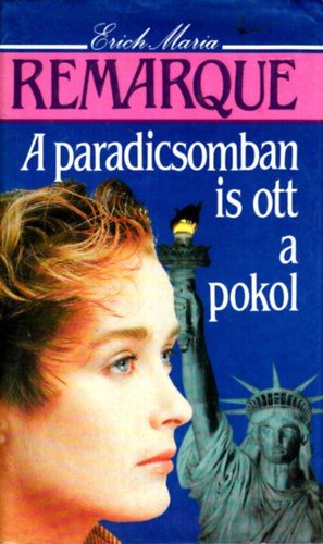 Erich Maria Remarque - A paradicsomban is ott a pokol