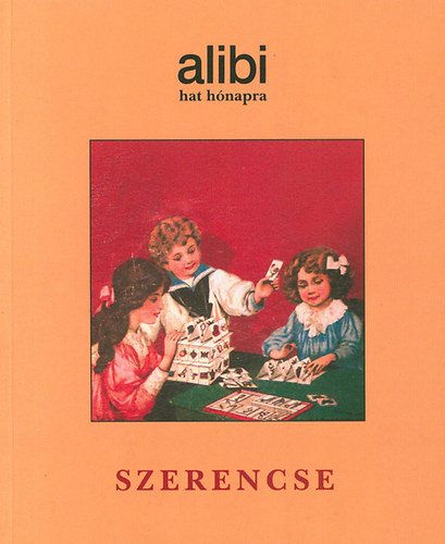 Alibi hat h�napra 6. - Szerencse