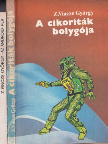 Z. Vincze Gy�rgy - 2 db. sci-fi: Az Android-per + A cikorit�k bolyg�ja