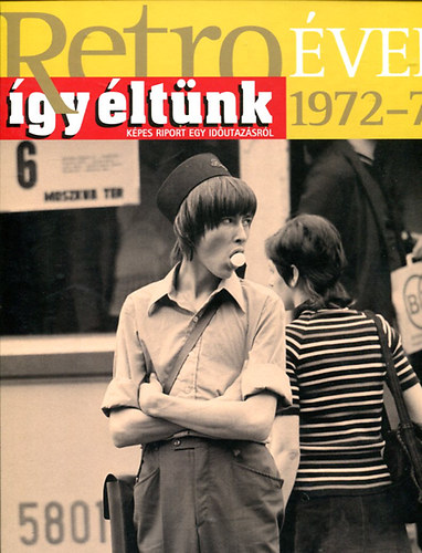 Sz. Sos va  (szerk.) - Retro vek 1972-73 (gy ltnk) Kpes riport egy idutazsrl
