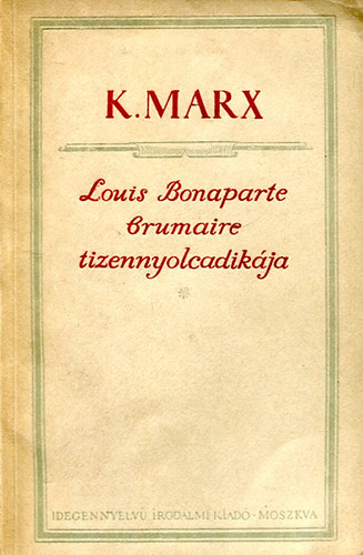 Karl Marx - Louis Bonaparte Brumaire tizennyolcadikja