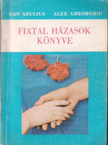 Alex Gheorghiu Dan Abulius - Fiatal h�zasok k�nyve