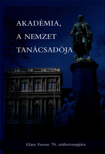 Lng Istvn  (szerk.) - Akadmia, a nemzet tancsadja