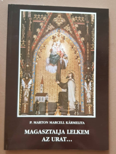 Keresztury Dezs� v�logat�sa - P. Marton Marcell K�rmelita - Magasztalja lelkem az urat...