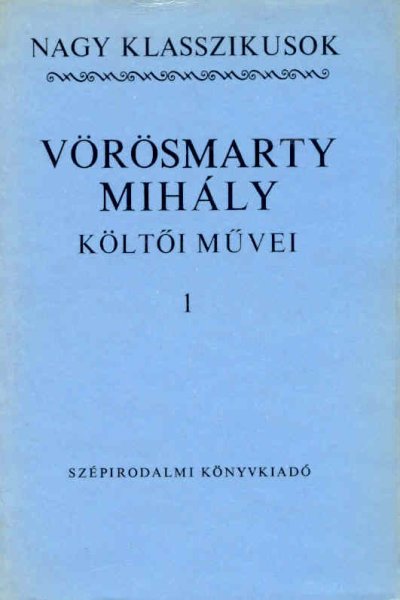 Vörösmarty Mihály - Vörösmarty Mihály költői művei 1-2.