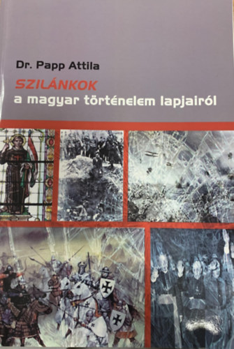 Papp Attila - Szil�nkok : a magyar t�rt�nelem lapjair�l