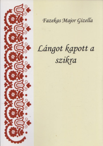 Fazekas Major Gizella - Lngot kapott a szikra