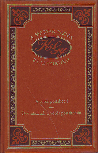Kr�dy Gyula - A v�r�s postakocsi - �szi utaz�sok a v�r�s postakocsin (A magyar pr�za klasszikusai 3.)