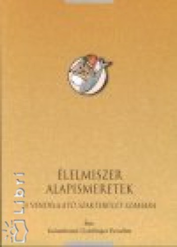 Galambosn Goldfinger Erzsbet - lelmiszer alapismeretek - A vendglt szakterlet szmra