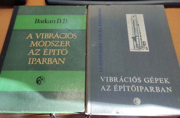 I. F. Goncsarevics -P. A. Szergejev Barkan D.D. - A vibrcis mdszer az ptiparban + Vibrcis gpek az ptiparban (2 ktet)