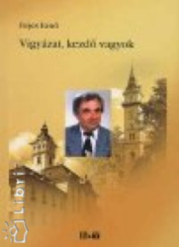 Fejes Ern� - Vigy�zat, kezd� vagyok