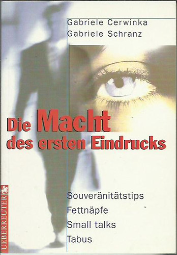 Gabriele Cerwinka; Gabriele Schranz - Die Macht des ersten Eindrucks. Souver�nit�tstips, Fettn�pfe, Small talks, Tabus