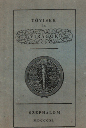 Tövisek és virágok (Reprint 1811)