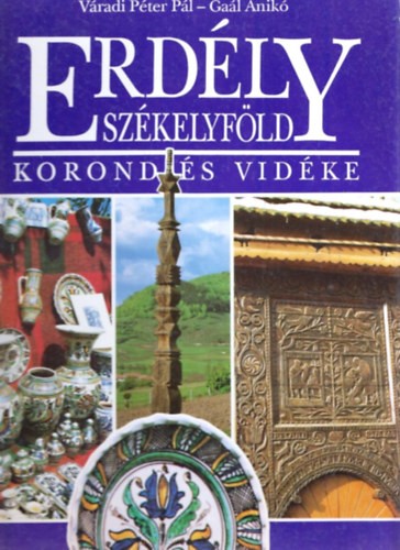 Vradi Pter Pl-Gal Anik - Erdly-Szkelyfld: Korond s vidke