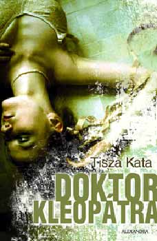 Tisza Kata - Doktor Kleop�tra