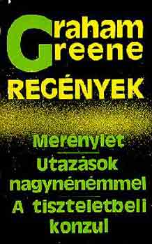 Graham Green - Mernylet - Utazsok nagynnmmel - A tiszteletbeli konzul