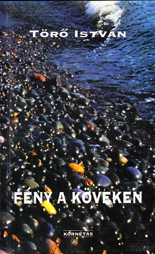 Törő István - Fény a köveken - Versek