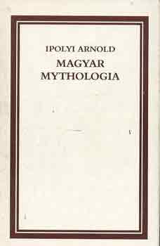 Ipolyi Arnold - Magyar mythologia I-II.