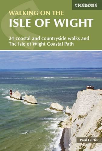 Paul Curtis - Walking on the Isle of Wight: The Isle of Wight Coastal Path and 24 coastal and countryside walks