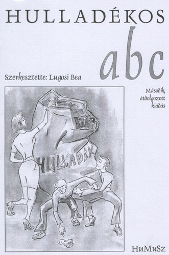 Lugosi Bea  (szerk.) - Hulladkos abc