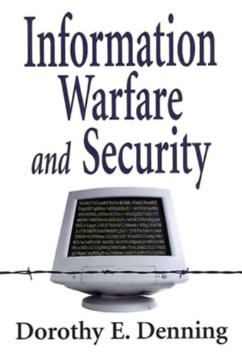 Dorothy E. Denning (Elizabeth) - Information Warfare and Security (Információs hadviselés és biztonság)