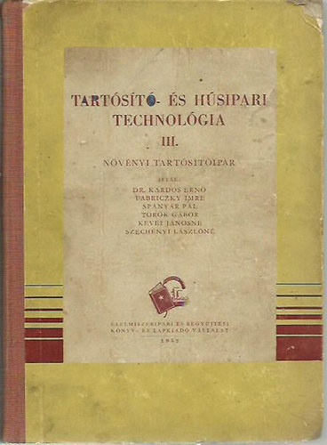 Kardos-Fabriczky-L�rincz-Sp�ny�r - Tart�s�t�- �s h�sipari technol�gia III.- N�v�nyi tart�s�t�ipar
