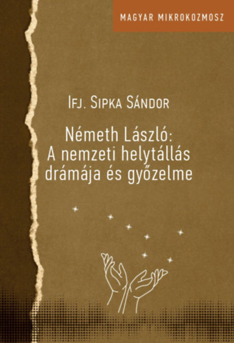 Sipka Sndor Ifj - Nmeth Lszl: A nemzeti helytlls drmja s gyzelme