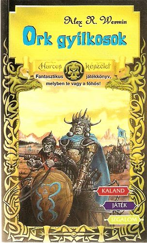 Alex R. Wermin - Ork gyilkosok (Harcos Képzelet Játékkönyvek)