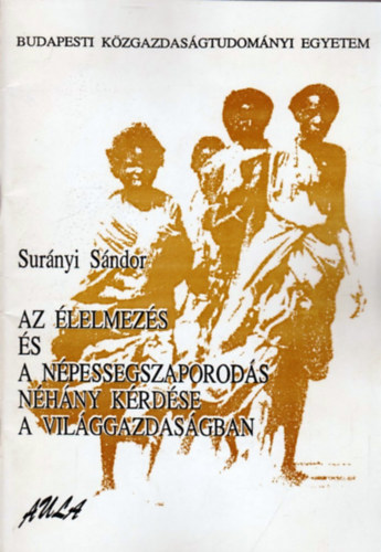 Sur�nyi S�ndor - Az �lelmez�s �s a n�pess�gszaporod�s n�h�ny k�rd�se a vil�ggazdas�gban