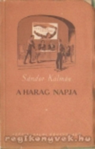 S�ndor K�lm�n ; [ill. Boz� Gyula] - A harag napja : Sz�nm� h�rom felvon�sban