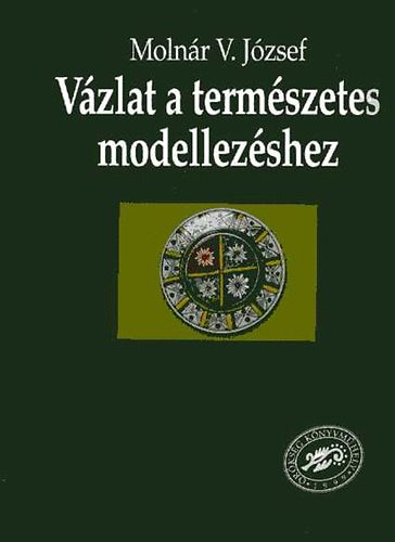 Molnr V. Jzsef - Vzlat a termszetes modellezshez