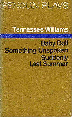 Tennessee Willams - Baby Doll, Something Unspoken, Suddenly, Last Summer