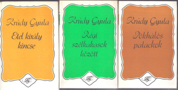 Krúdy Gyula - 3 db Krúdy Gyula kötet: Etel király kincse - Régi szélkakasok között - Pókhálós palackok